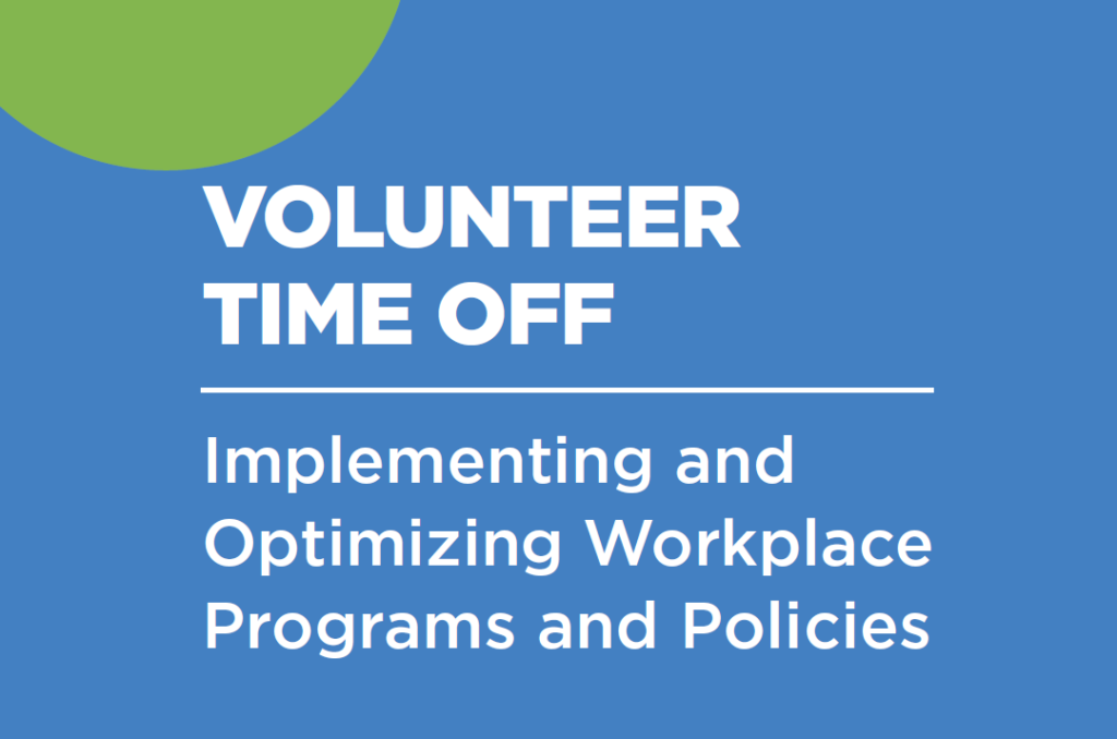 Volunteer Time Off: Implementing and Optimizing Workplace Programs and Policies Guide
